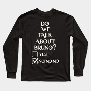 We don't talk about Bruno do we… no no no Long Sleeve T-Shirt